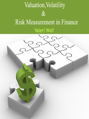 cover image of Valuation, Volatility and Risk Measurement in Finance